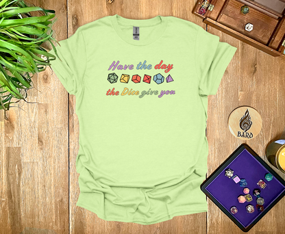 Have the Day the Dice Give You T-Shirt