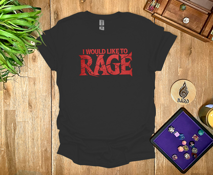 I Would Like to Rage T-Shirt