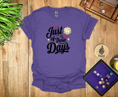 Just One of Those Days T-Shirt