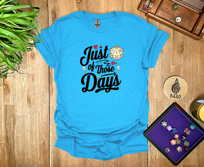 Just One of Those Days T-Shirt