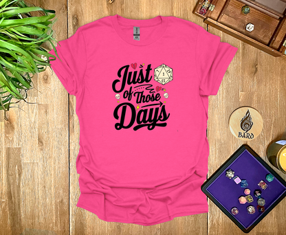 Just One of Those Days T-Shirt