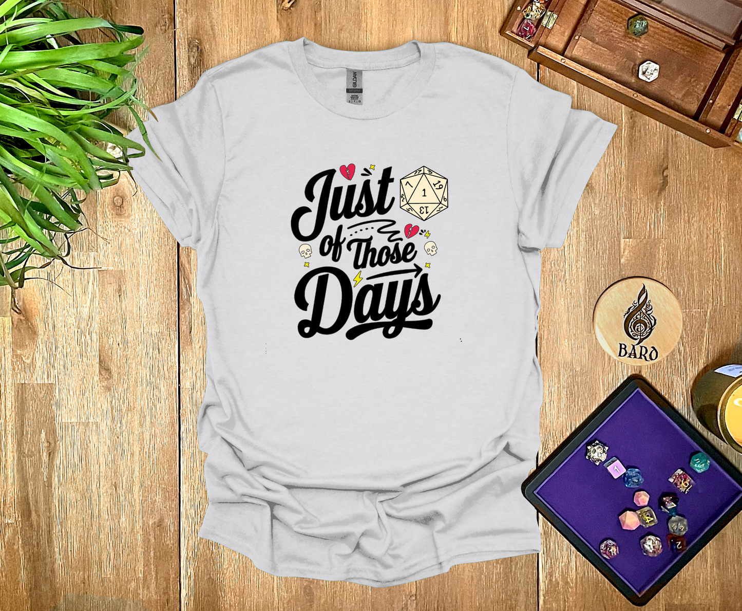 Just One of Those Days T-Shirt