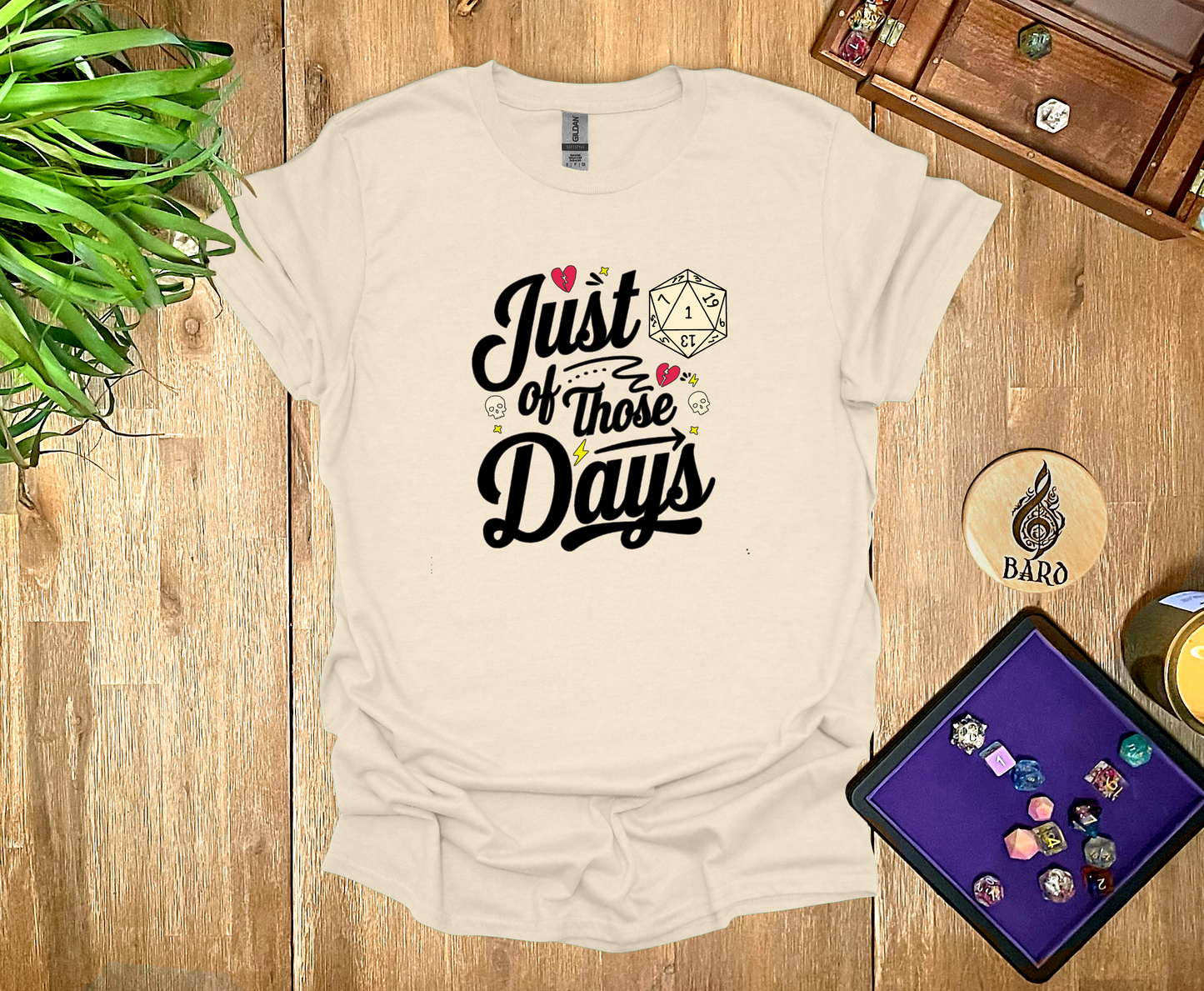 Just One of Those Days T-Shirt